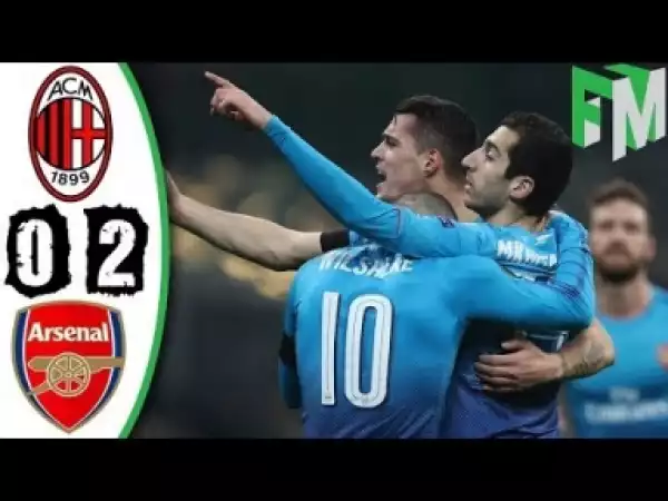 Video: Milan vs Arsenal 0-2 All Goals and Highlights 8/03/18
